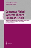 Computer Aided Systems Theory - EUROCAST 2003 [E-Book] : 9th International Workshop on Computer Aided Systems Theory, Las Palmas de Gran Canaria, Spain, February 24-28, 2003, Revised Selected Papers /