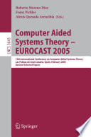 Computer Aided Systems Theory - EUROCAST 2005 [E-Book] / 10th International Conference on Computer Aided Systems Theory, Las Palmas de Gran Canaria, Spain, February 7-11, 2005, Revised Selected Papers