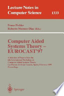 Computer Aided Systems Theory - EUROCAST '97 [E-Book] : A Selection of Papers from the Sixth International Workshop on Computer Aided Systems Theory, Las Palmas de Gran Canaria, Spain, February 24-28, 1997, Proceedings /