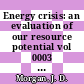 Energy crisis: an evaluation of our resource potential vol 0003 : Annual UMR MEC conference on energy 0003: proceedings vol 0003 : Rolla, MO, 12.10.76-14.10.76.