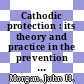Cathodic protection : its theory and practice in the prevention of corrosion.