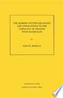 The Seiberg-Witten equations and applications to the topology of smooth four-manifolds [E-Book] /