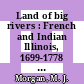 Land of big rivers : French and Indian Illinois, 1699-1778 [E-Book] /