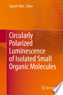 Circularly Polarized Luminescence of Isolated Small Organic Molecules [E-Book] /