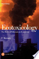 Ecotoxicology : the study of pollutants in ecosystems /