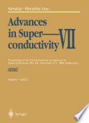 Advances in Superconductivity VII [E-Book] : Proceedings of the 7th International Symposium on Superconductivity (ISS’94), November 8–11, 1994, Kitakyushu. Volume 1 & 2 /