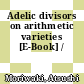 Adelic divisors on arithmetic varieties [E-Book] /