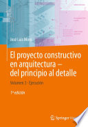 El proyecto constructivo en arquitectura-del principio al detalle [E-Book] : Volumen 3 Ejecución /