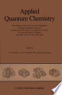 Applied Quantum Chemistry [E-Book] : Proceedings of the Nobel Laureate Symposium on Applied Quantum Chemistry in Honor of G. Herzberg, R. S. Mulliken, K. Fukui, W. Lipscomb, and R. Hoffman, Honolulu, HI, 16–21 December 1984 /