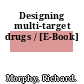 Designing multi-target drugs / [E-Book]