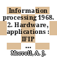 Information processing 1968. 2. Hardware, applications : IFIP congress 1968: proceedings : Edinburgh, 05.08.68-10.08.68.