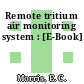 Remote tritium air monitoring system : [E-Book]
