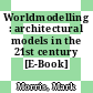 Worldmodelling : architectural models in the 21st century [E-Book] /