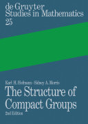 The Structure of Compact Groups [E-Book] : A Primer for Students - A Handbook for the Expert.