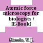 Atomic force microscopy for biologists / [E-Book]