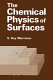 The Chemical physics of surfaces /