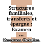 Structures familiales, transferts et épargne : Examen [E-Book] /