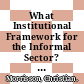 What Institutional Framework for the Informal Sector? [E-Book] /