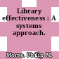 Library effectiveness : A systems approach.