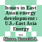 Issues in East Asian energy development : U.S.-East Asia Energy Security Seminar report /