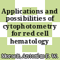 Applications and possibilities of cytophotometry for red cell hematology /