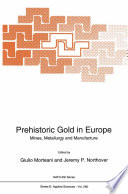 Prehistoric Gold in Europe [E-Book] : Mines, Metallurgy and Manufacture /