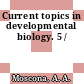 Current topics in developmental biology. 5 /