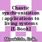 Chaotic synchronization : applications to living systems [E-Book] /