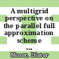 A multigrid perspective on the parallel full approximation scheme in space and time [E-Book] /