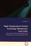 High temperature proton exchange membrane fuel cells : the impact of fuel contaminants and temperature on fuel cell performance /