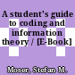 A student's guide to coding and information theory / [E-Book]
