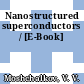 Nanostructured superconductors / [E-Book]