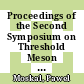 Proceedings of the Second Symposium on Threshold Meson Production in pp and pd Interaction : extended COSY-11 collaboration meeting, 1 - 3 June 2004 Collegium Maius, Jagellonian University, Cracow /