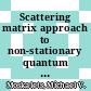 Scattering matrix approach to non-stationary quantum transport / [E-Book]