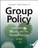 Group policy : fundamentals, security, and the managed desktop [E-Book] /