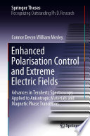 Enhanced Polarisation Control and Extreme Electric Fields [E-Book] : Advances in Terahertz Spectroscopy Applied to Anisotropic Materials and Magnetic Phase Transitions /