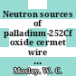 Neutron sources of palladium-252Cf oxide cermet wire : a paper proposel for presentation at the ANS national topical meeting on applications of californium-252, Austin, Texas, september 11 - 13, 1972 [E-Book] /