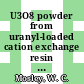 U3O8 powder from uranyl-loaded cation exchange resin : [E-Book]
