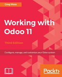 Working with Odoo 11 : configure, manage, and customize your Odoo system [E-Book] /
