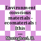 Environment conscious materials - ecomaterials : [this volume contains the papers presented at the International Symposium on Ecomaterials, held in conjunction with the] 39th Annual Conference of Metallurgists of CIM : August 20 - 23, 2000, Ottawa, Ontario, Canada : proceedings of the international symposium /
