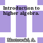 Introduction to higher algebra.