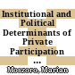 Institutional and Political Determinants of Private Participation in Infrastructure [E-Book] /