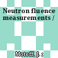 Neutron fluence measurements /