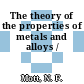 The theory of the properties of metals and alloys /