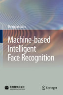 Machine-based Intelligent Face Recognition [E-Book] /