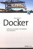 Docker : Software entwickeln und deployen mit Containern /