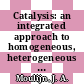 Catalysis: an integrated approach to homogeneous, heterogeneous and industrial catalysis.