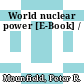 World nuclear power [E-Book] /