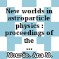 New worlds in astroparticle physics : proceedings of the Fifth International Workshop, Faro, Portugal, 8-10 January 2005 [E-Book] /