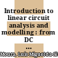 Introduction to linear circuit analysis and modelling : from DC to RF [E-Book] /